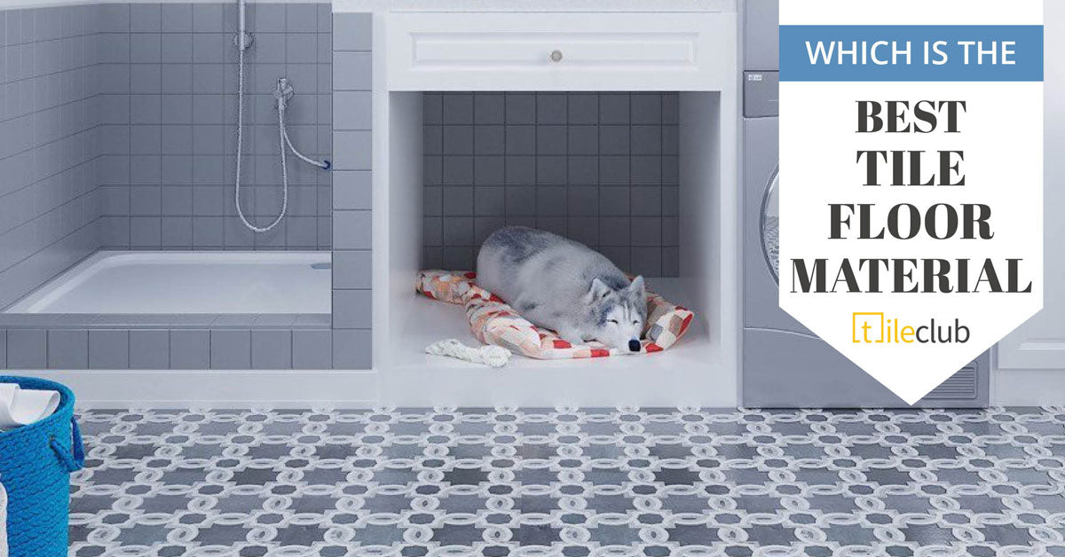 Which is the Best Tile Flooring Material for your Home?