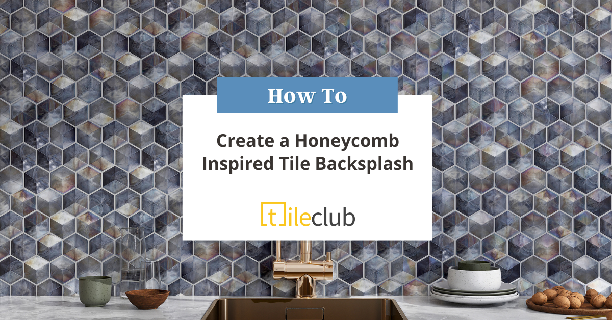 How to Create a Honeycomb Inspired Tile Backsplash