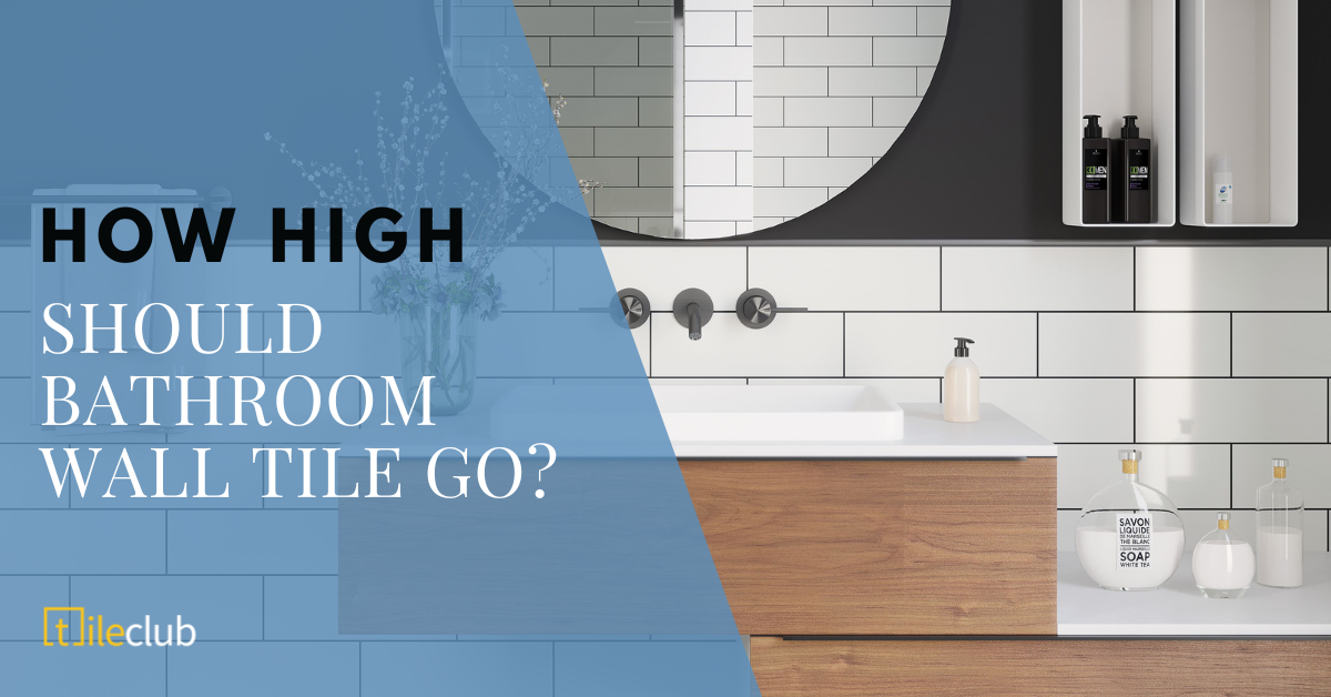 How High Should Bathroom Wall Tile Go?