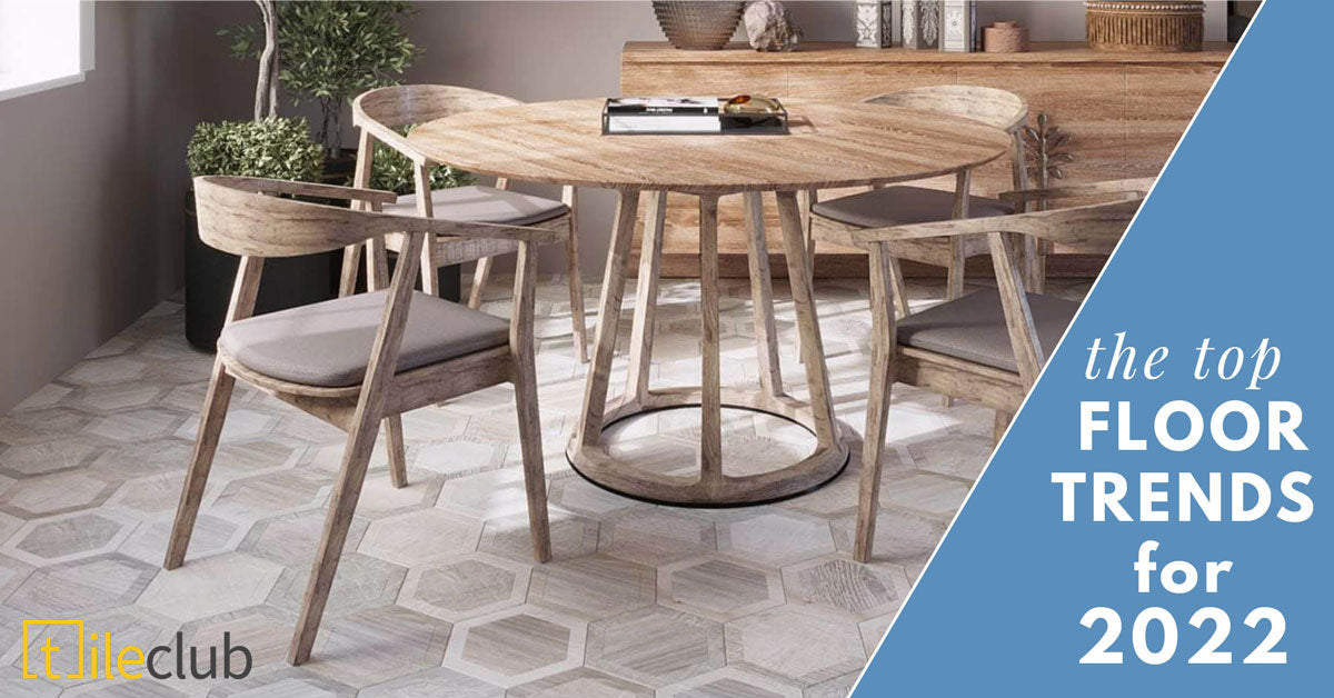 The Hottest Flooring Trends for 2022