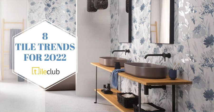 the Top 8 Tile Trends for 2022