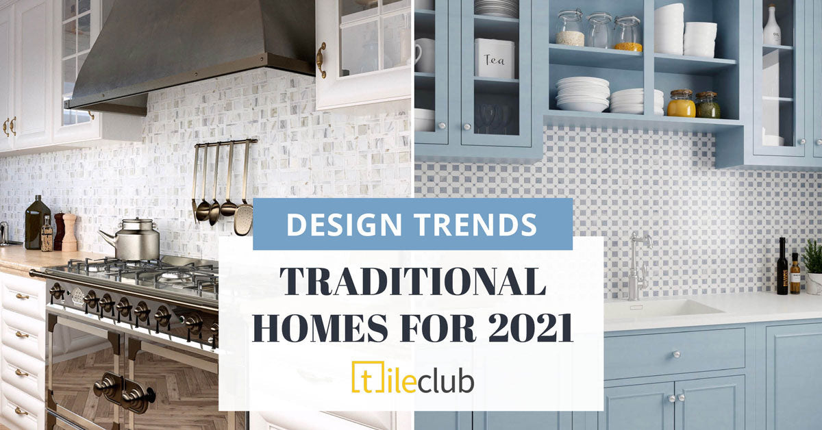 How to Blend Traditional Home Ideas with 2021 Design Trends