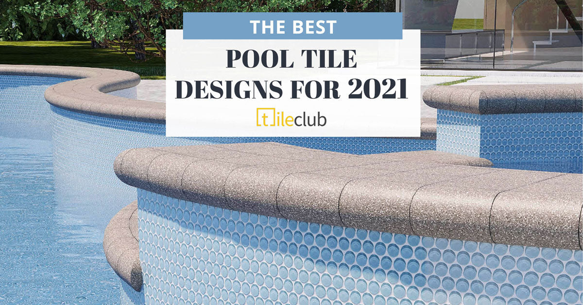 The Best Pool Tile Ideas & Designs for Summer 2021
