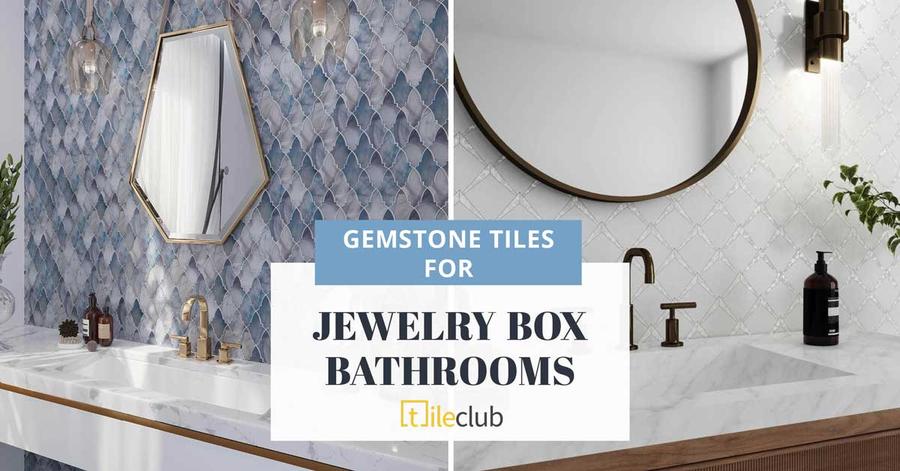 Create a Jewelry Box Bathroom with Gemstone Tiles