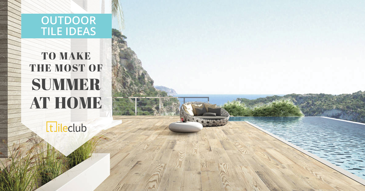 Outdoor Tile Ideas to Make the Most of Summer at Home