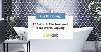 12 Bathtub Tile Surround Ideas Worth Copying