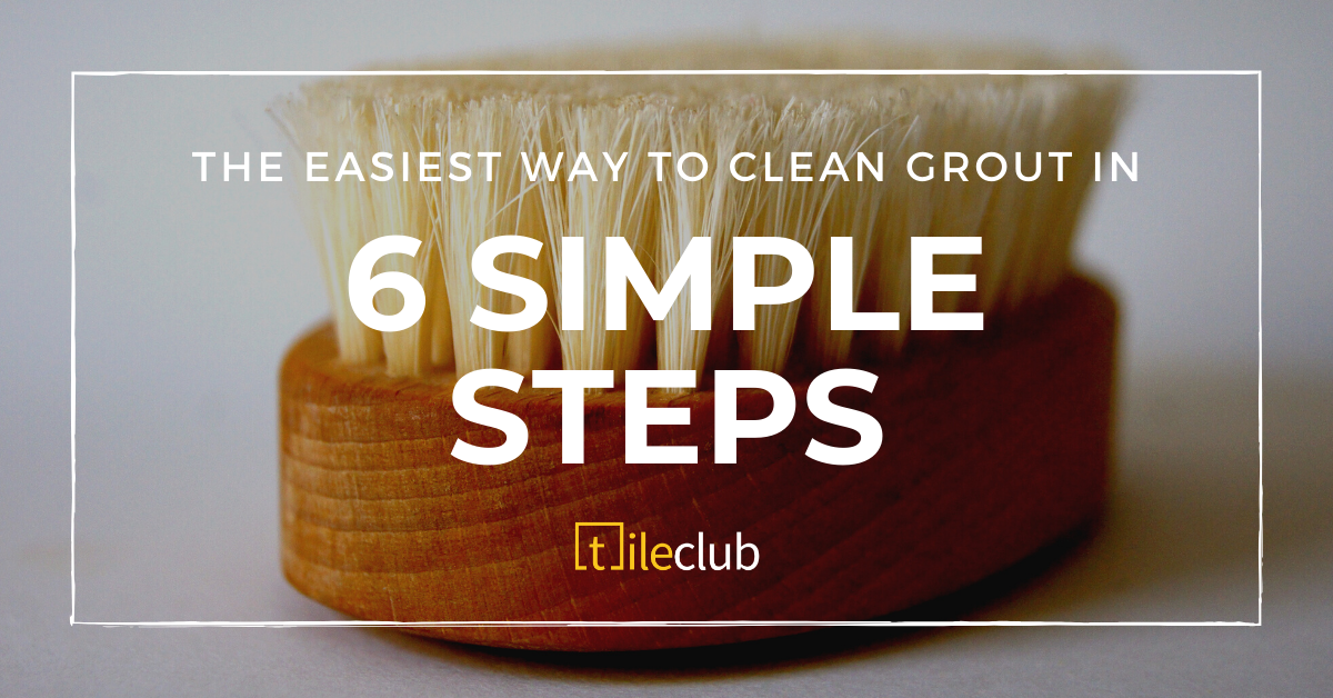 The Easiest Way to Clean Grout in 6 Simple Steps