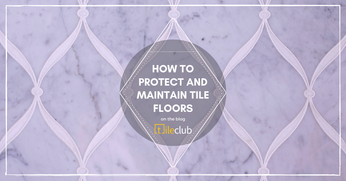 How to Protect and Maintain Tile Floors