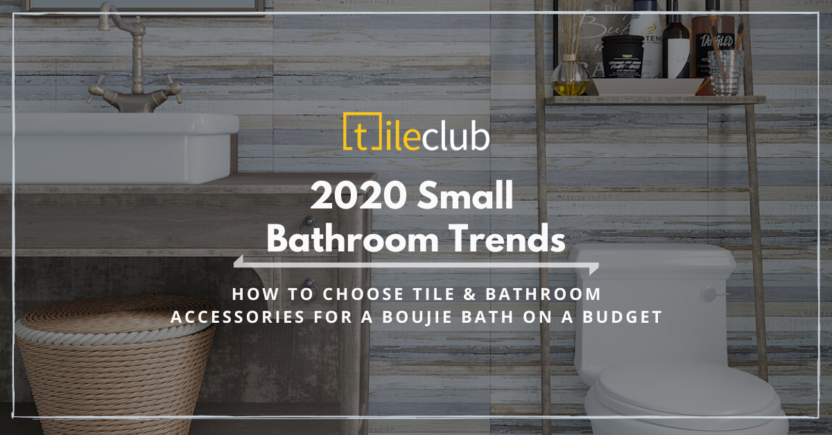 Small Bathroom Trends: How to Choose Tile and Bathroom Accessories for a Boujie Bath on a Budget