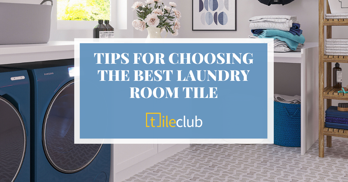 Tips For Choosing The Best Laundry Room Tile