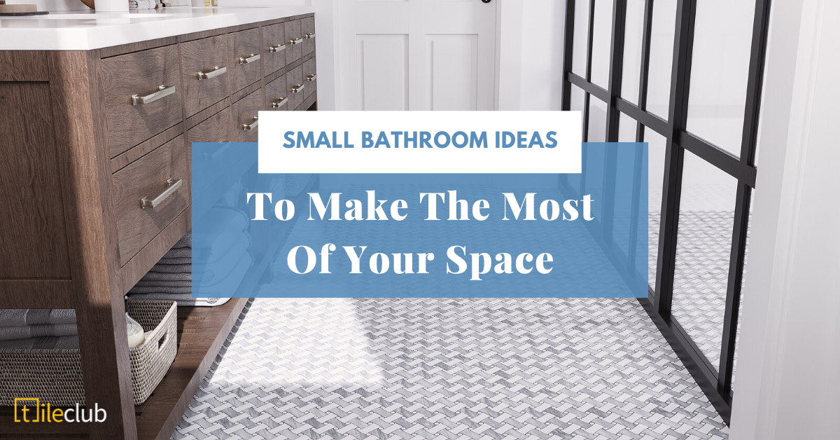 Small Bathroom Ideas To Make The Most Of Your Space