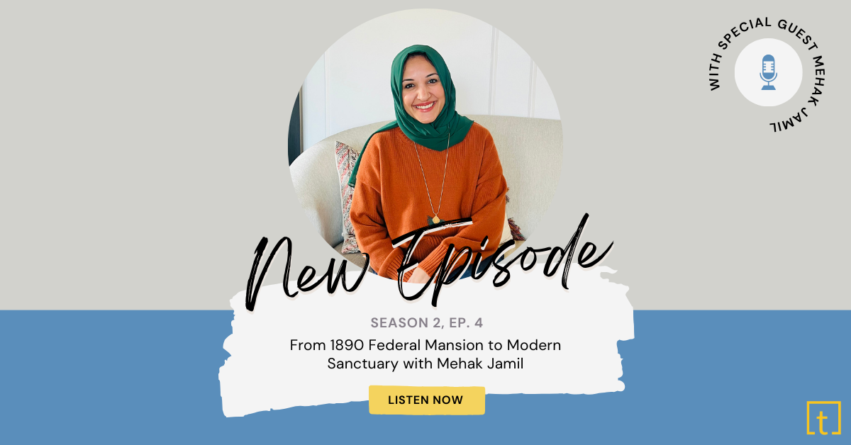 From 1890 Federal Mansion to Modern Sanctuary with Mehak Jamil