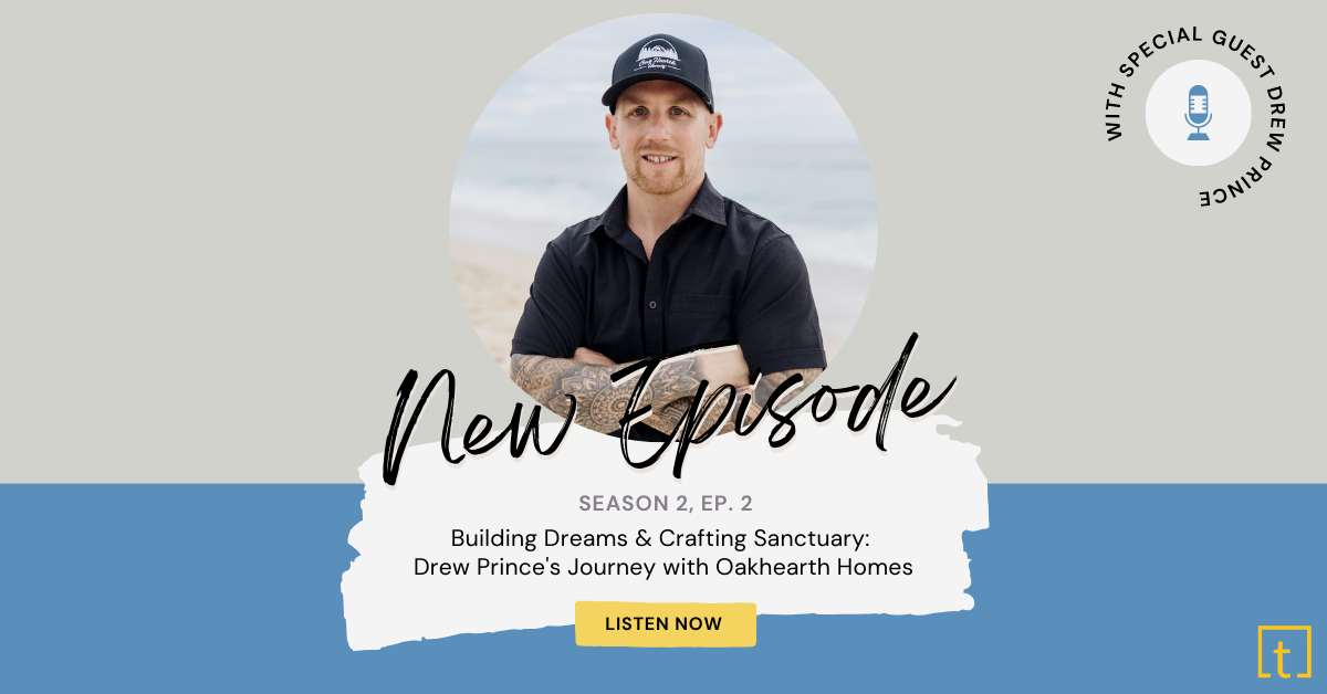 Building Dreams and Crafting Sanctuary: Drew Prince's Journey with Oakhearth Homes