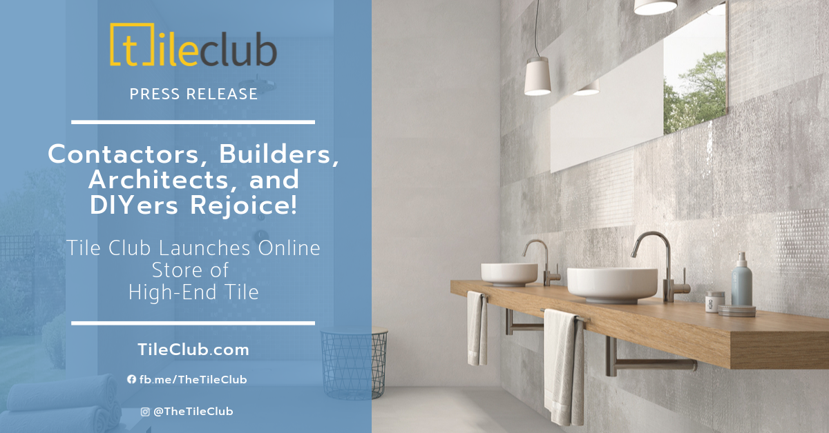 Contractors, Builders, Architects, and DIYers Rejoice! Tile Club Launches Their Online Store of High-End Tile