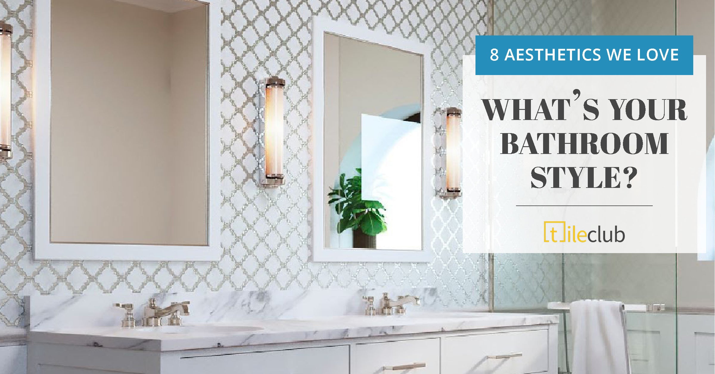 8 Dream Bathroom Styles for your Next Remodel