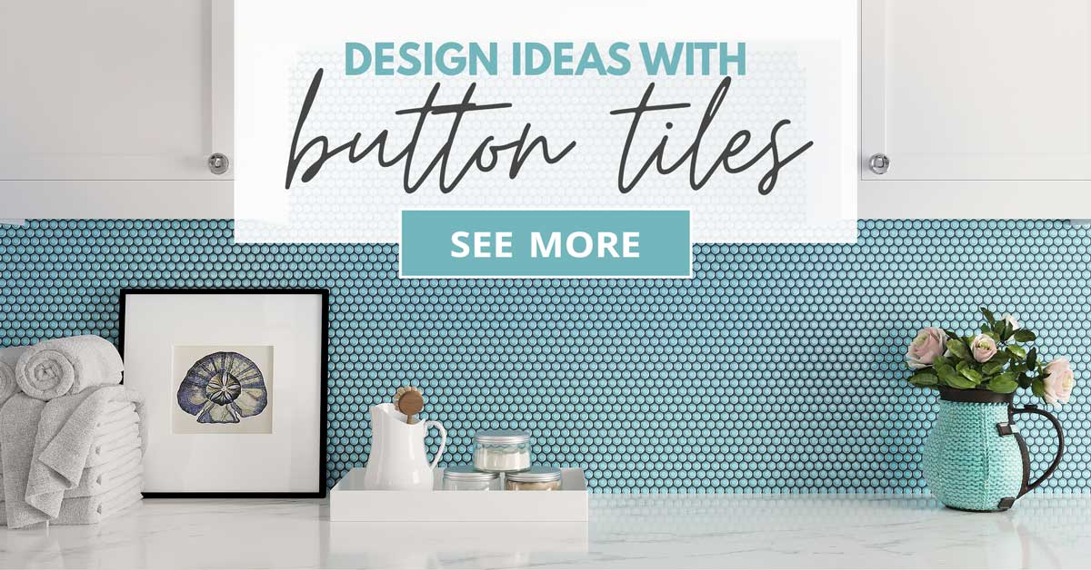 Button Tiles: The Modern Spin on Penny Round Tiles
