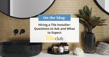 Hiring a Tile Installer: Questions to Ask and What to Expect