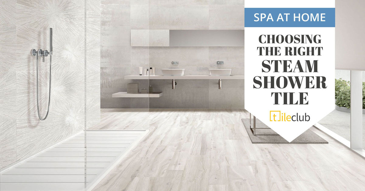 Choosing the Right Steam Shower Tile for a Spa Experience at Home