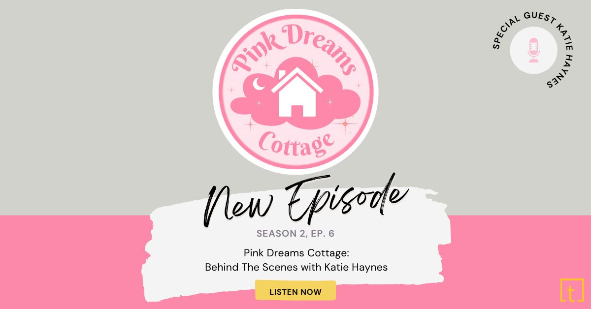 The Story Behind Pink Dreams Cottage with Katie Haynes