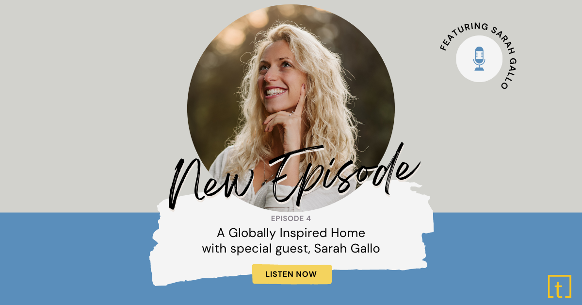 A Globally Inspired Home With Sarah Gallo