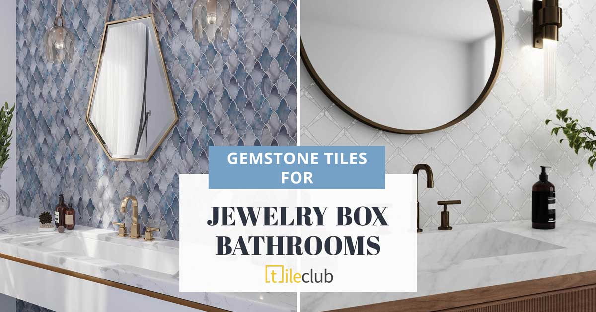 Create a Jewelry Box Bathroom with Gemstone Tiles