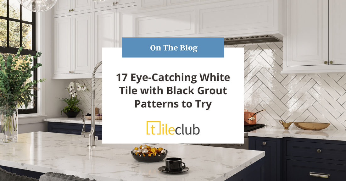 Modern kitchen with white herringbone tile backsplash and black grout, featuring white cabinets, navy lower cabinets, marble countertops, and text overlay promoting Tile Club blog post: ‘17 Eye-Catching White Tile with Black Grout Patterns to Try.