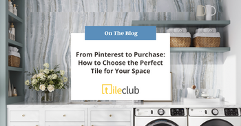 From Pinterest to Purchase: How to Choose the Perfect Tile for Your Space