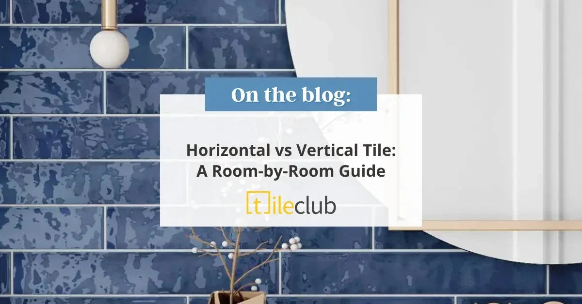 Horizontal vs Vertical Tile: A Room-by-Room Guide