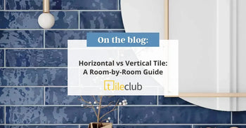 Horizontal vs Vertical Tile: A Room-by-Room Guide