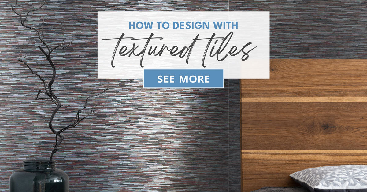 Textured Tile Design Ideas to add Dimension to your Home