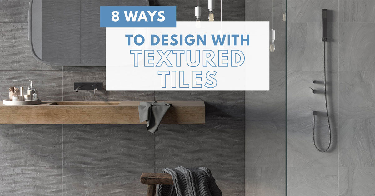 8 Ways to Design with Textured Tile