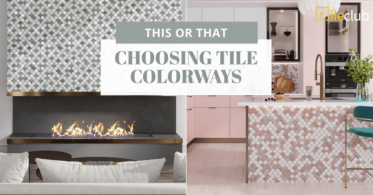 This or That: Tile Edition | How to Choose Tile Colorways